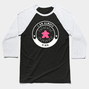 I Am Always Pink Meeple - Board Games and Meeples Addict Baseball T-Shirt